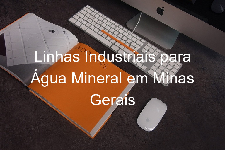 Linhas Industriais para Água Mineral em Minas Gerais