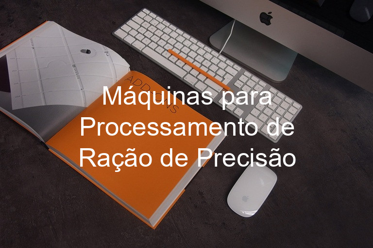 Máquinas para Processamento de Ração de Precisão