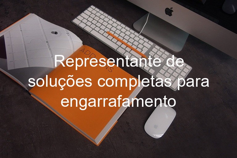 Representante de soluções completas para engarrafamento