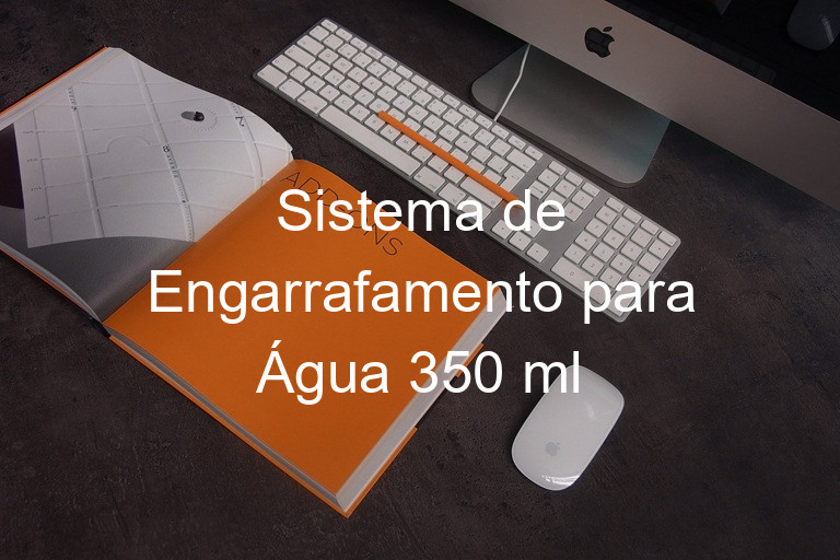 Sistema de Engarrafamento para Água 350 ml